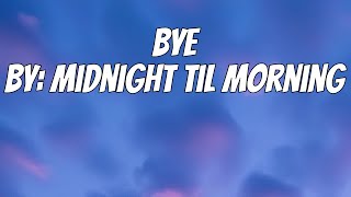 Download Lagu Midnight Til Morning - Bye (Lyrics) MP3 Download Lagu Midnight Til Morning - Bye (Lyrics) MP3