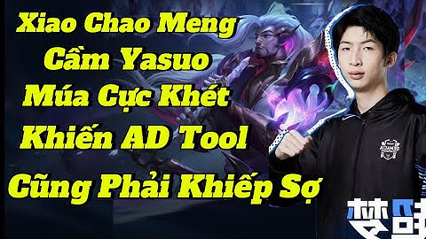 (Vietsub) Xiao Chao Meng Cầm Yasuo Múa Cực Khét Khiến AD TOOL Cực Phải Khiếp Sợ/DariusLol