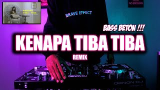 DJ KENAPA TIBA TIBA - [ MR. EWIK REMIX ] #BASS BETON !!!!