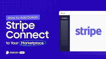 How to Easily Set Up Dokan Stripe Connect for Secure Marketplace Payments