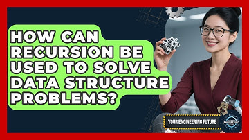 How Can Recursion Be Used To Solve Data Structure Problems? - Your Engineering Future