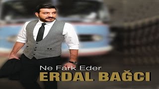 Erdal Bağcı - Ne Fark Eder Resimi