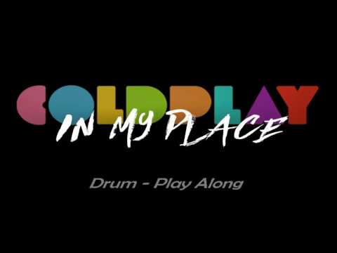 Coldplay - IN MY PLACE (Play Along - DRUM)