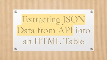 Extracting JSON Data from API into an HTML Table