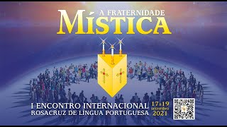 A Fraternidade Mística - I Encontro Internacional Rosacruz de Língua Portuguesa