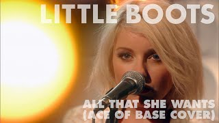 Video thumbnail of "Little Boots - All That She Wants (Ace Of Base Cover)"