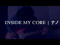 INSIDE MY CORE | ナノ Guitar Cover