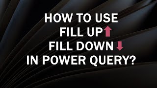 How to use Fill Up Fill Down in Power Query