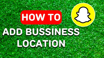 How to Add Bussiness Location on Snapchat (2024) - Full Guide