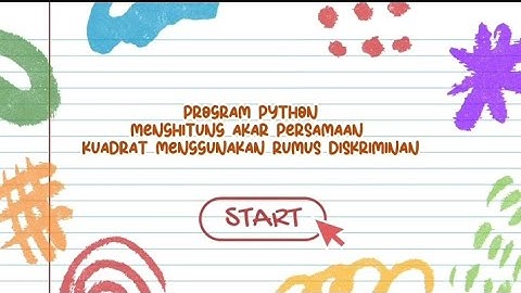 PROGRAM PYTHON MENGHITUNG AKAR PERSAMAAN KUADRAT MENGGUNAKAN RUMUS DISKRIMINAN