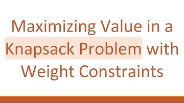 Maximizing Value in a Knapsack Problem with Weight Constraints