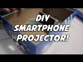 TUTORIAL : DIY SMARTPHONE PROJECTOR