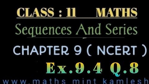 Class 11 Maths Ncert Ex.9.4 Q.8 Ch.Sequences And Series.