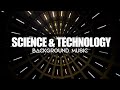 Science and Technology - Background Music for Medical and Technological Video