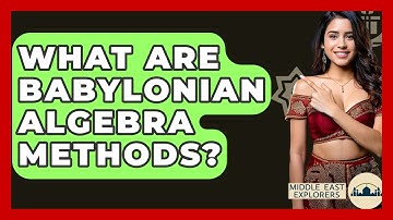 What Are Babylonian Algebra Methods? - Middle East Explorers