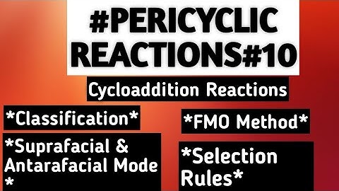 Cycloaddition Reactions: 2+2 and 4+2 cycloaddition/FMO method/ suprafacial and antarafacial mode