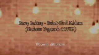 Barış Baktaş || Behet Ghol Midam (Cover) Türkçe Altyazılı Çeviri [Turkish Sub.] Resimi