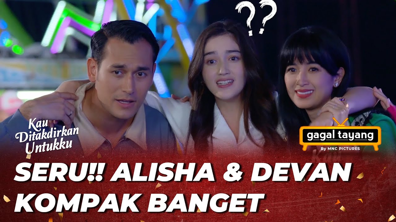 KAU DITAKDIRKAN UNTUKKU: ALISHA DAN DEVAN MAIN KE PASAR MALAM - GAGAL TAYANG (Arifin Putra, Ranty)