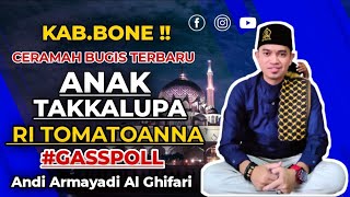 CERAMAH BUGIS TERBARU - Anak Takkalupa Ri Tomatoanna - Andi Armayadi Al Ghifari