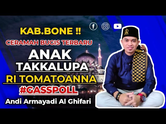 CERAMAH BUGIS TERBARU - Anak Takkalupa Ri Tomatoanna - Andi Armayadi Al Ghifari class=