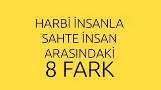 Harbi İnsanla Sahte İnsan Arasındaki 8 Fark