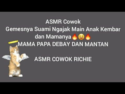 ASMR Cowok - Gemesnya Suami Ngajak Main Anak Kembar dan Mamanya🔥😇🔥 - MAMA PAPA DEBAY DAN MANTAN