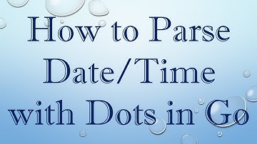 How to Parse Date/Time with Dots in Go
