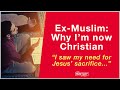 Ex-Muslim: Why I'm now Christian