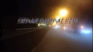 vlog jalan tol Malaysia di malam hari