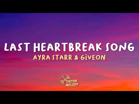 Ayra Starr - Last Heartbreak Song (Lyrics) ft. Giveon