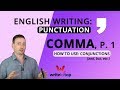 How to Use the Comma— part 1: conjunctions (and, but, etc.)