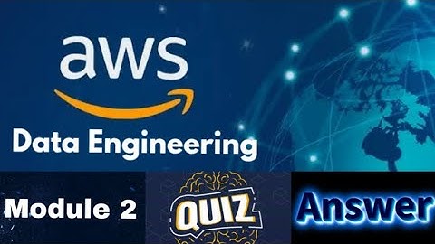 AWS Academy Data Engineering Course : Module 2 Quiz Answer