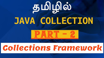 Java In Tamil - Collections - Part 2 - New Features