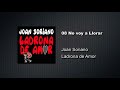 08 No voy a Llorar - Ladrona de Amor - Joan Soriano