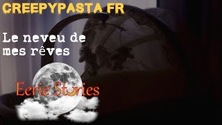 Creepypasta FR - Le neveu de mes rêves