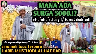 Ceramah Lucu Terbaru Habib Musthofa Al Haddar Martapura di Muara Halayung - Mana Ada Surga 5000.? 😂