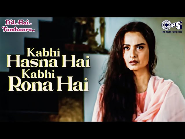 Kabhi Hasna Hai Kabhi Full Video - Dil Hai Tumhaara | Preity Zinta, Arjun Rampal, Rekha class=