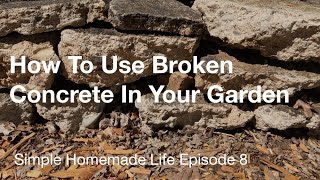 How To Use Broken Concrete (Urbanite) In Your Garden | AnOregonCottage.com