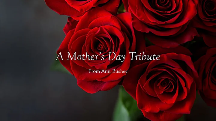 Mother's Day Tribute with Ann Bushey
