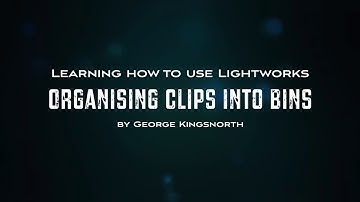 LWK005 Organising clips into bins