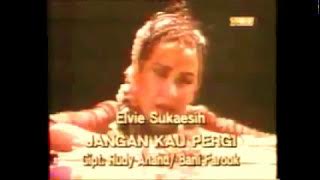 Jangan Kau Pergi (ELVY SUKAESIH) Karya Nakamishi & Rudy Anand