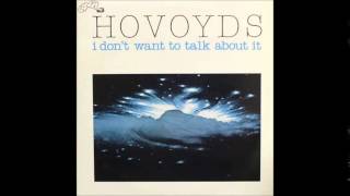 Hovoyds - I Don't Want To Talk About It