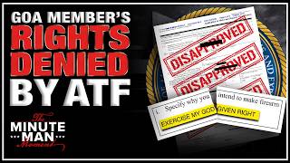 GOA Member Denied by ATF For Seeking to "Exercise God Given Rights"