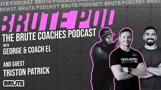 The Brute Coaches Podcast- Triston Patrick