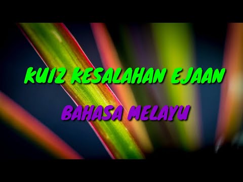 Kuiz Kesalahan Ejaan Bahasa Melayu Mantap