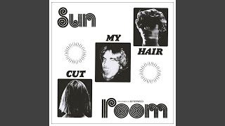 Video thumbnail of "Sun Room - Cut My Hair"