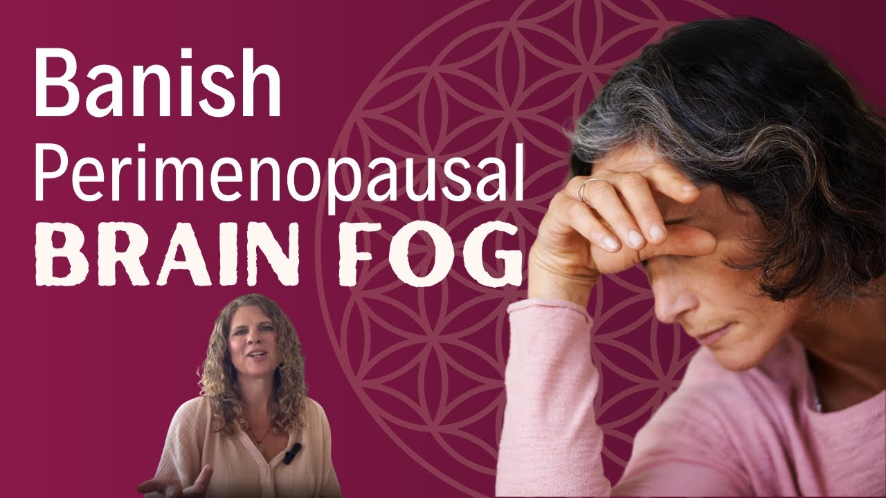 Understanding Brain Fog During Perimenopause: Insights and Remedies