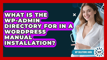 What Is The Wp-admin Directory For In A WordPress Manual Installation? - WP Solutions Guru