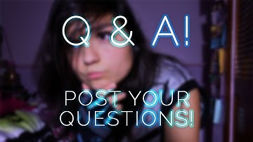 Q&A! - POST YOUR QUESTIONS BELOW! [CLOSED]