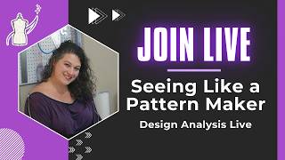 Seeing Like a Pattern Maker – Design Analysis Live